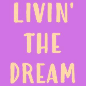 Livin' The Dream