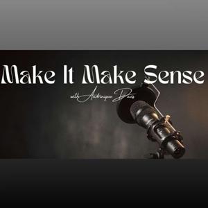 Make It Make Sense Podcast With Andrinique