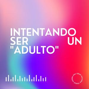 INTENTANDO SER UN "ADULTO"