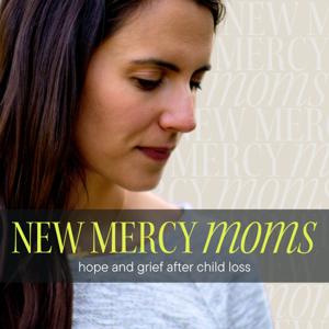 New Mercy Moms - Hope and Grief Podcast