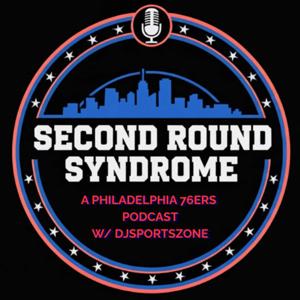 Second Round Syndrome | A Philadelphia 76ers Podcast
