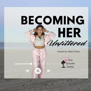 Becoming Her Unfiltered
