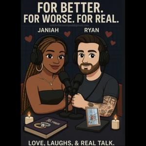 For Better. For Worse. For Real