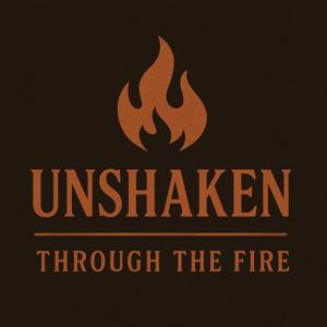 Unshaken through the Fire