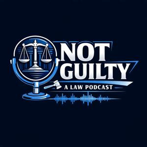 Not Guilty, A Law Podcast