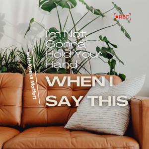 I'm Not Gonna Hold Your Hand When I Say This