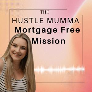 The Hustle Mumma- Mortgage Free Mission