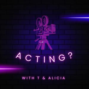 Acting? Podcast
