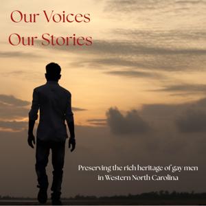 Our Voices, Our Stories: Preserving the history of gay men living in Western North Carolina.