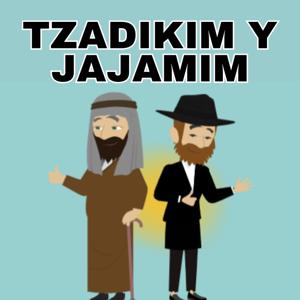 Tzadikím y Jajamím