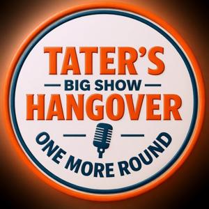 Tater's Big Show Hangover - One More Round