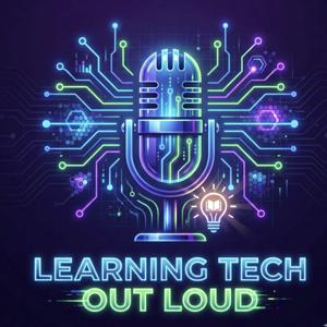 Learning Tech Out Loud