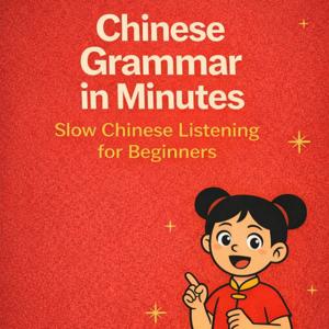 Chinese Grammar in Minutes | Slow Chinese Listening for Beginners