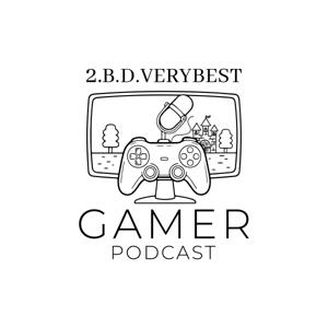 2. B. D. Very Best... GAMER Podcast
