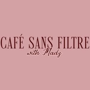 Café sans filtre with Madz