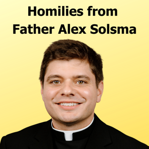 Alex Solsma's Homilies