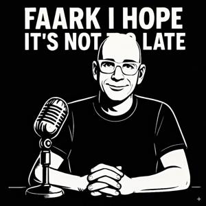 Faark I Hope It's Not Too Late