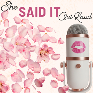 She Said It Out Loud