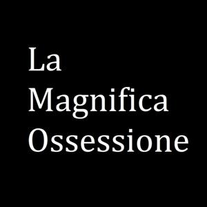 La Magnifica Ossessione