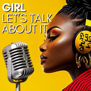 Girl Lets Talk About It
