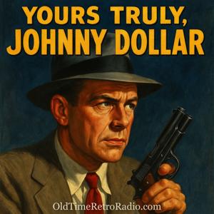 Yours Truly Johnny Dollar | Old Time Radio