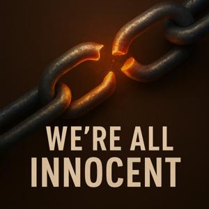 We’re All Innocent