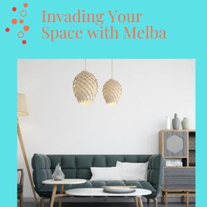 Invading Your Space with Melba