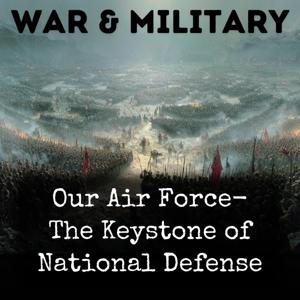 Our Air Force- The Keystone of National Defense