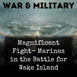 Magnificent Fight-  Marines in the Battle for Wake Island