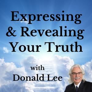 Expressing and Revealing Your Truth with Donald Lee (transformational spiritual experiences)