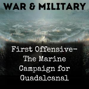 First Offensive- The Marine Campaign for Guadalcanal