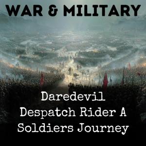 Daredevil Despatch Rider A Soldiers Journey