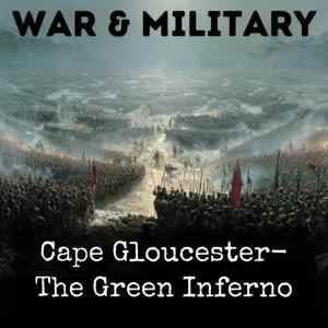 Cape Gloucester- The Green Inferno