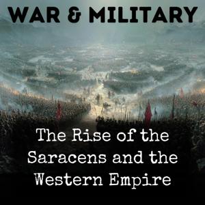 The Rise of the Saracens and the Western Empire