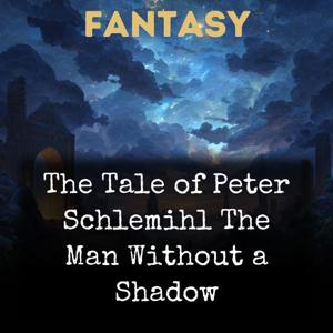 The Tale of Peter Schlemihl The Man Without a Shadow
