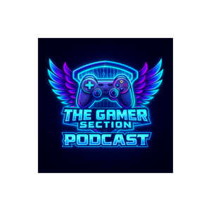 The Gamer Section Podcast