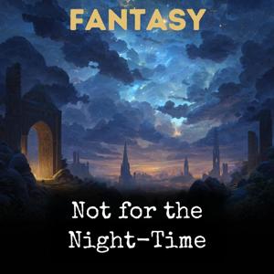 Not for the Night-Time