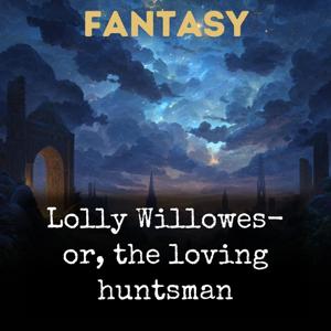 Lolly Willowes- or, the loving huntsman