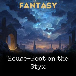 House-Boat on the Styx