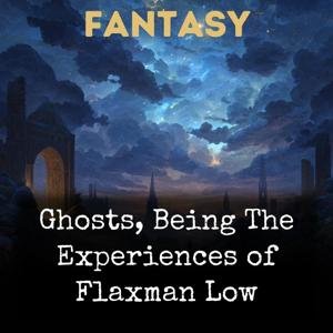 Ghosts, Being The Experiences of Flaxman Low