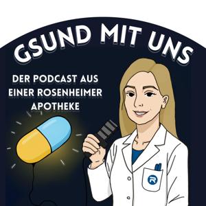 Gsund mit uns - Der Podcast aus einer Rosenheimer Apotheke