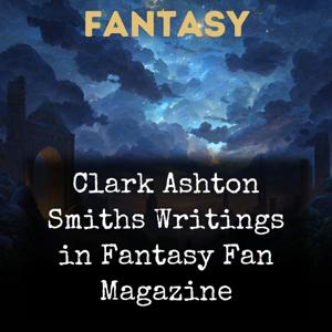 Clark Ashton Smiths Writings in Fantasy Fan Magazine