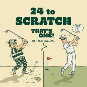 24 to Scratch by That's One Golf