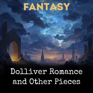 Dolliver Romance and Other Pieces