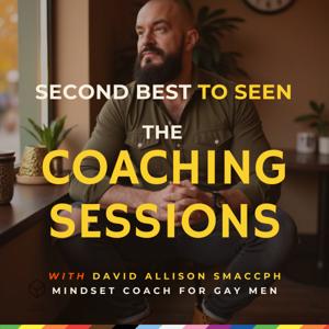 Second Best To Seen | The Coaching Sessions for Gay Men