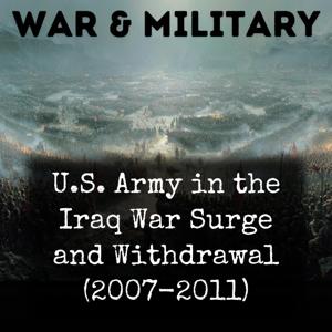 U.S. Army in the Iraq War Surge and Withdrawal (2007-2011)