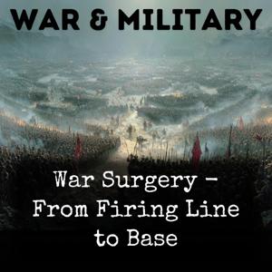 War Surgery - From Firing Line to Base