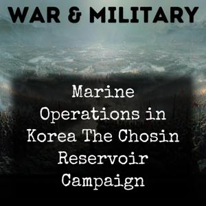 Marine Operations in Korea The Chosin Reservoir Campaign