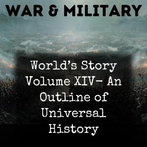 World’s Story Volume XIV- An Outline of Universal History