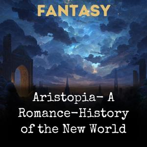 Aristopia- A Romance-History of the New World